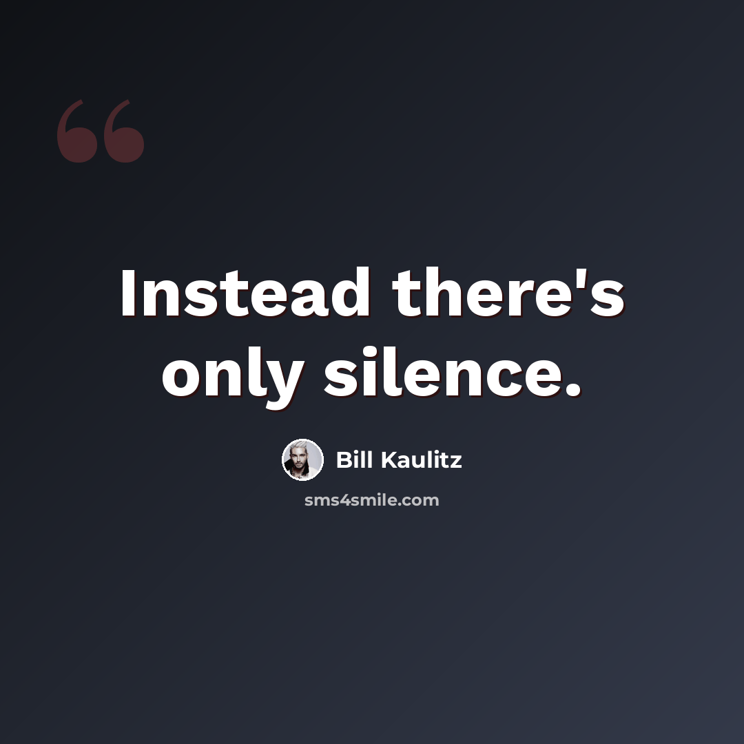 “Instead there's only silence.” quote by Bill Kaulitz