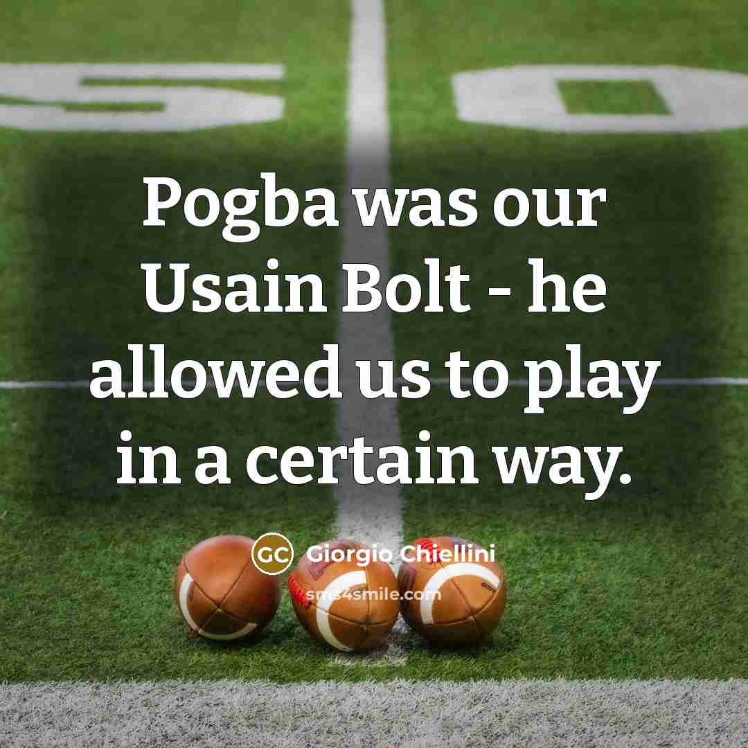 “Pogba was our Usain Bolt - he allowed us to play in a certain way.” quote by Giorgio Chiellini