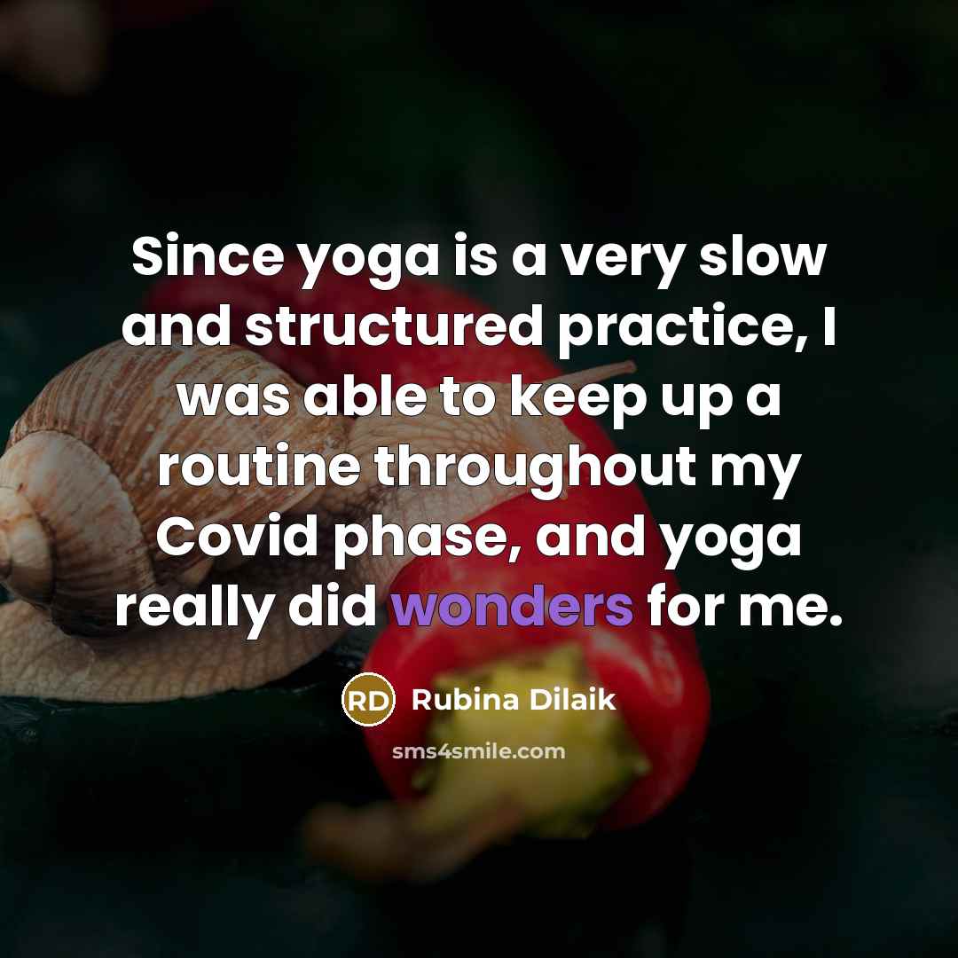 “Since yoga is a very slow and structured practice, I was able to keep up a routine throughout my Covid phase, and yoga really did wonders for me.” quote by Rubina Dilaik