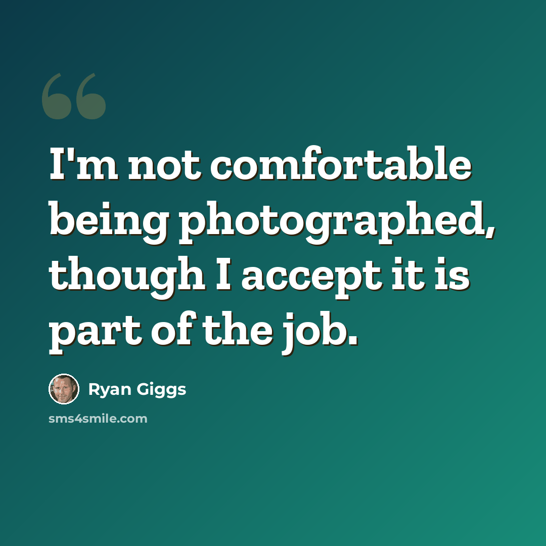“I'm not comfortable being photographed, though I accept it is part of the job.” quote by Ryan Giggs