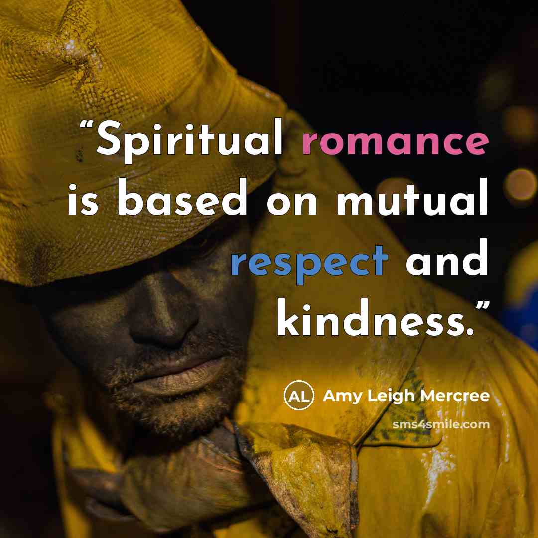 “Spiritual romance is based on mutual respect and kindness.” quote by Amy Leigh Mercree