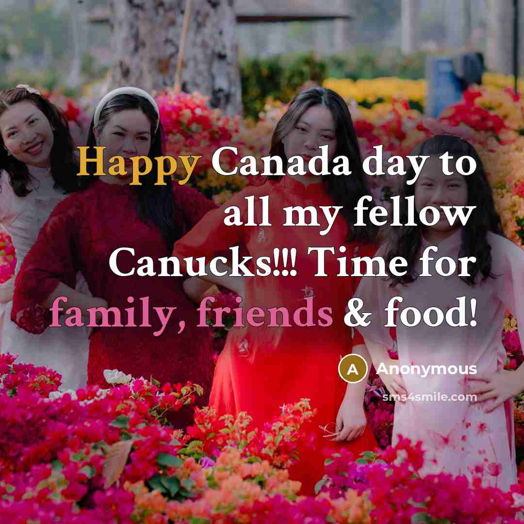 “Happy Canada day to all my fellow Canucks!!! Time for family, friends & food!” quote by Anonymous