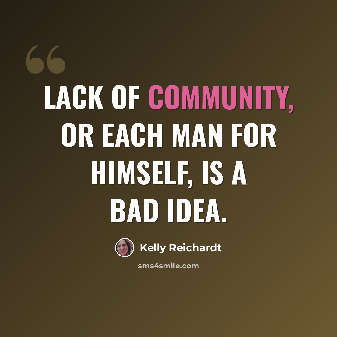 “Lack of community, or each man for himself, is a bad idea.” quote by Kelly Reichardt
