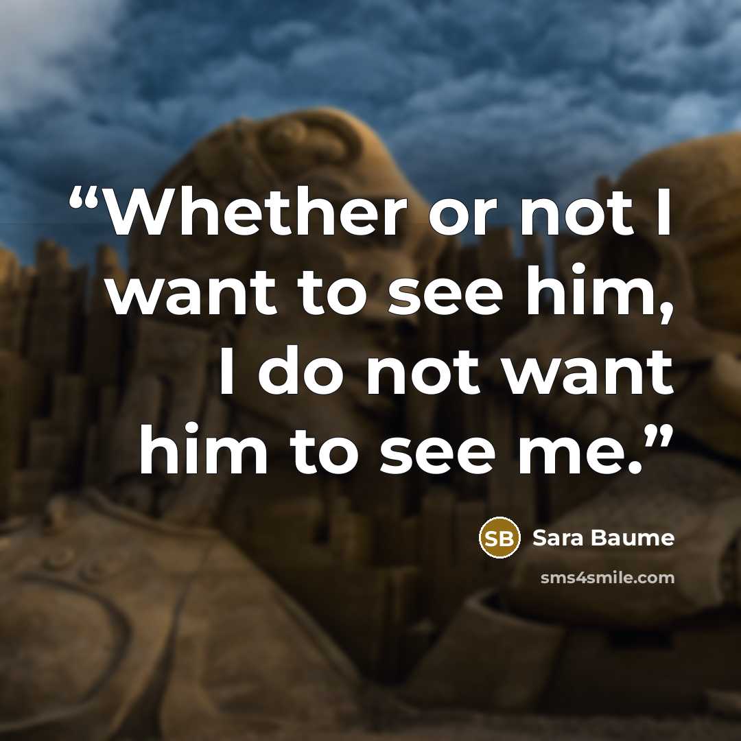 “Whether or not I want to see him, I do not want him to see me.” quote by Sara Baume