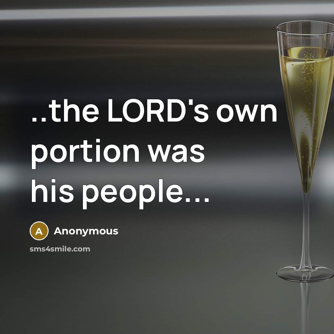 “..the LORD's own portion was his people...” quote by Anonymous