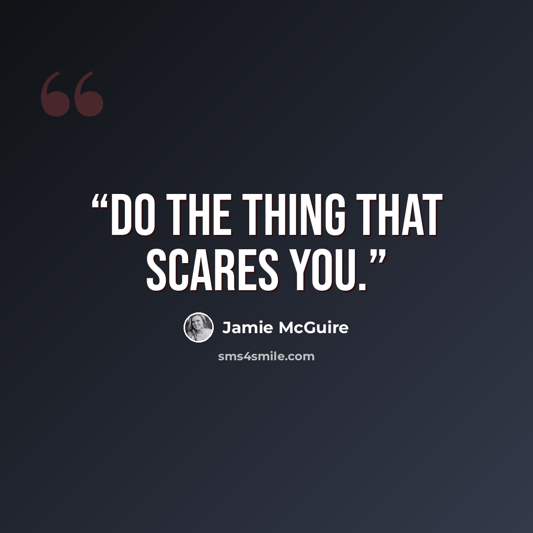 “Do the thing that scares you.” quote by Jamie McGuire