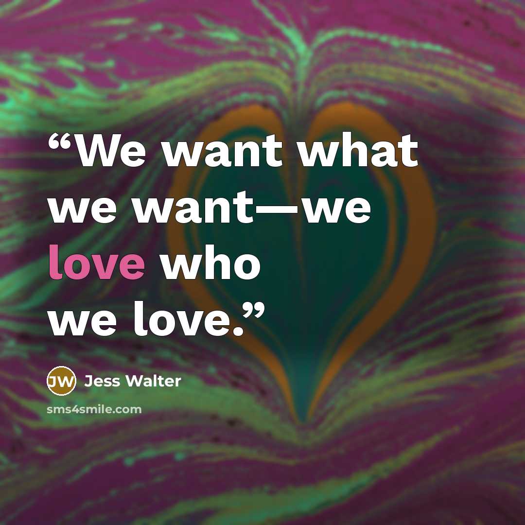“We want what we want—we love who we love.” quote by Jess Walter