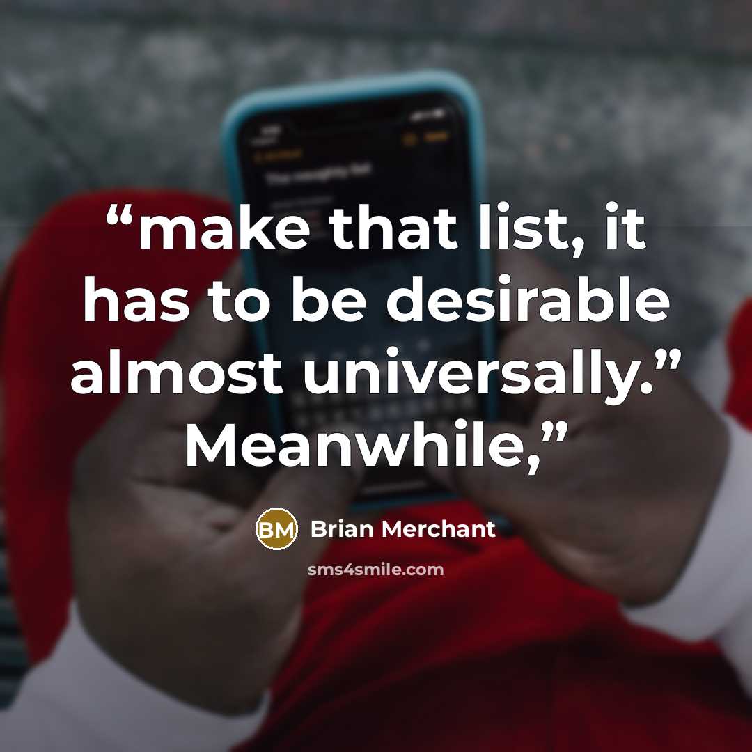 “make that list, it has to be desirable almost universally.” Meanwhile,” quote by Brian Merchant