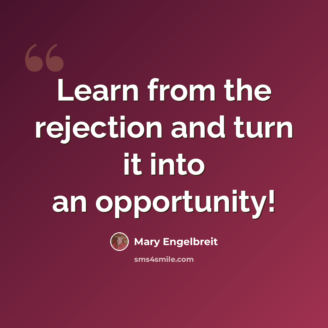 “Learn from the rejection and turn it into an opportunity!” quote by Mary Engelbreit