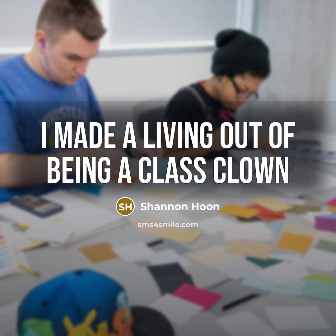 “I made a living out of being a class clown” quote by Shannon Hoon