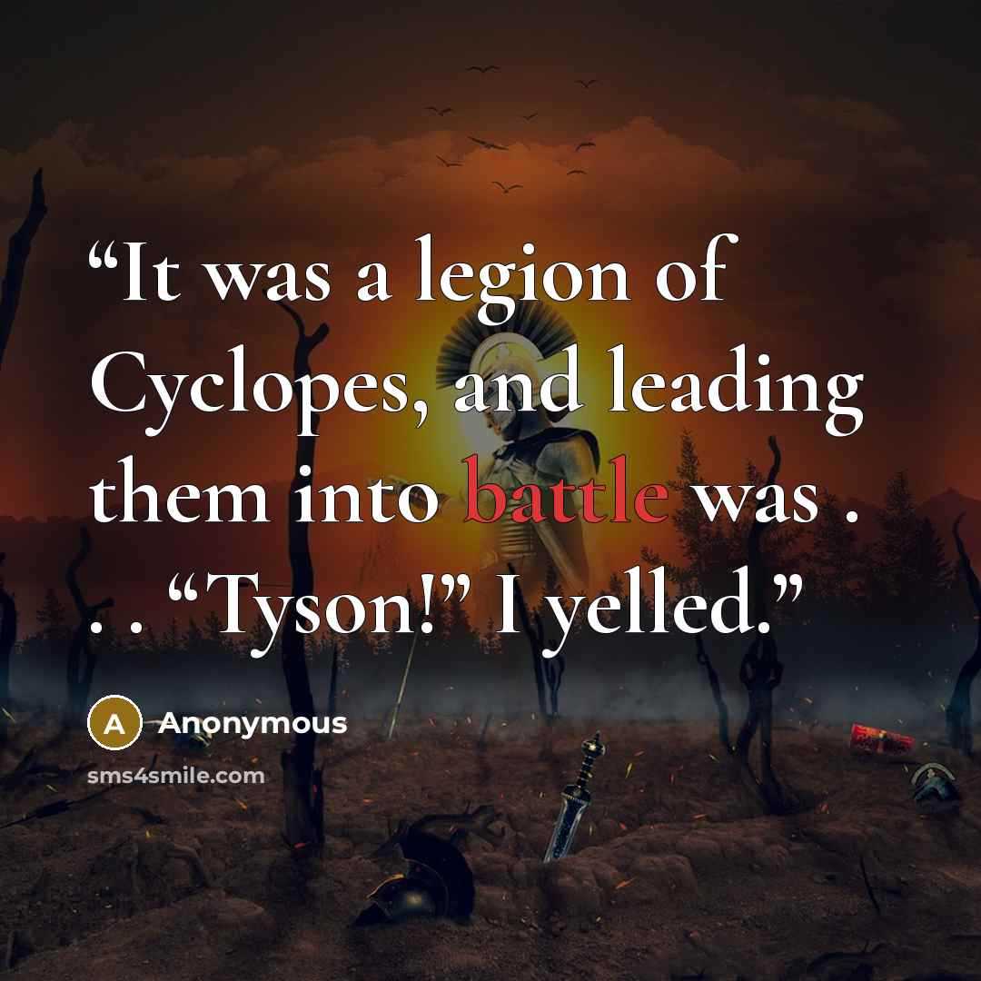 “It was a legion of Cyclopes, and leading them into battle was . . . “Tyson!” I yelled.” quote by Anonymous