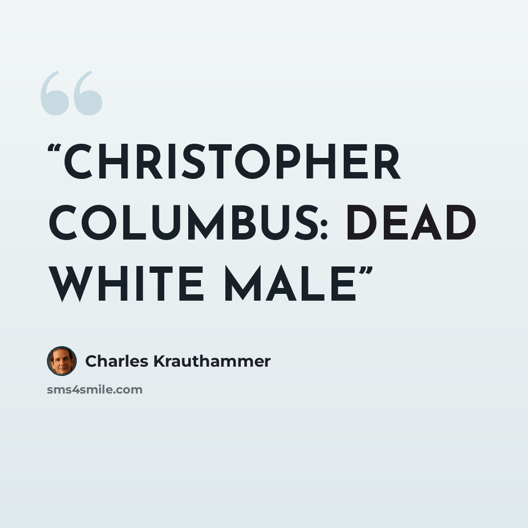 “CHRISTOPHER COLUMBUS: DEAD WHITE MALE” quote by Charles Krauthammer