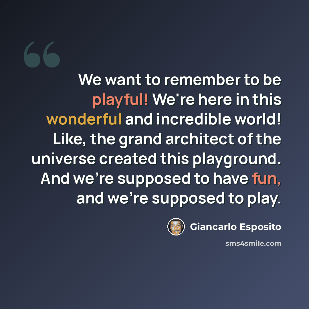 “We want to remember to be playful! We're here in this wonderful and incredible world! Like, the grand architect of the universe created this playground. And we're supposed to have fun, and we're supposed to play.” quote by Giancarlo Esposito
