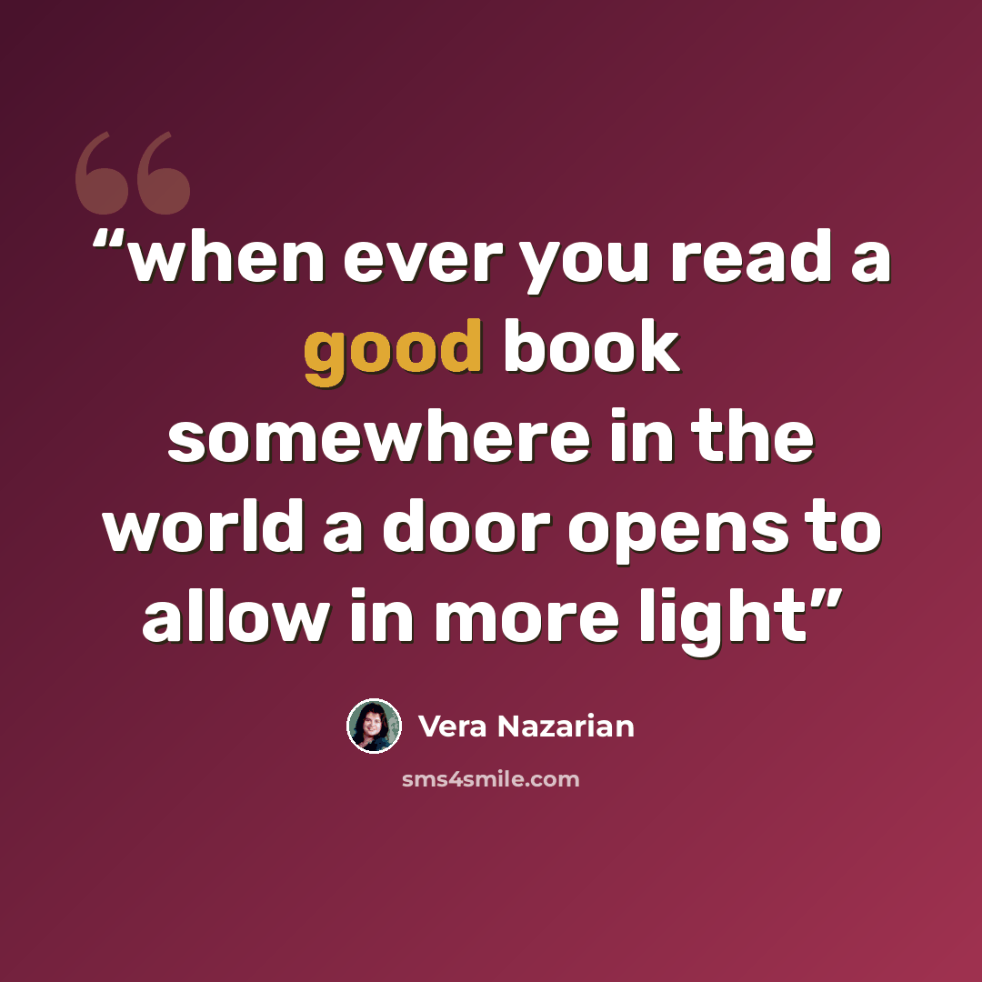 “when ever you read a good book somewhere in the world a door opens to allow in more light” quote by Vera Nazarian