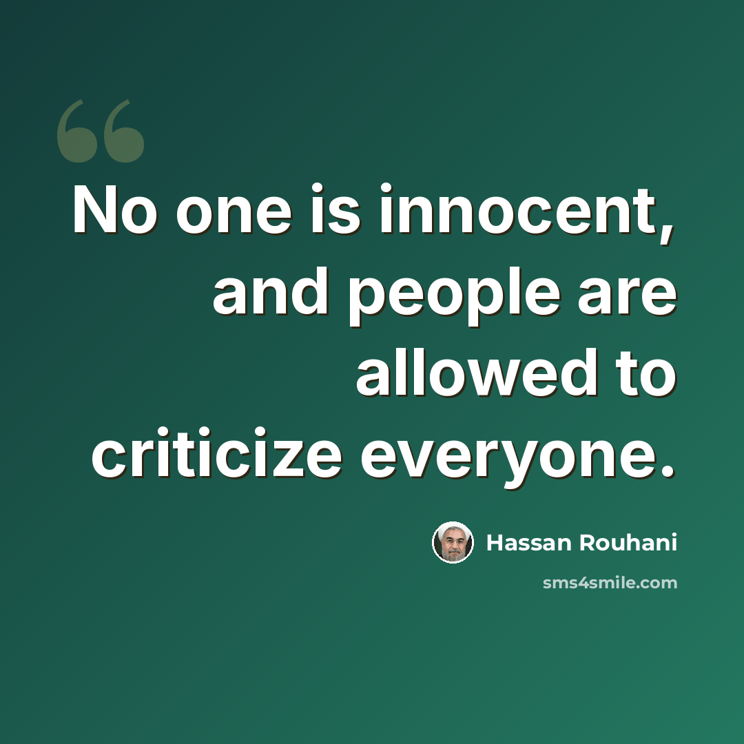 “No one is innocent, and people are allowed to criticize everyone.” quote by Hassan Rouhani