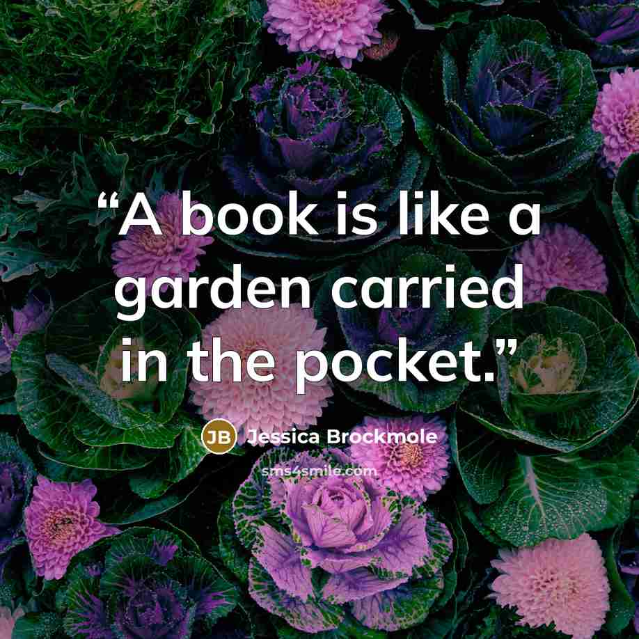 “A book is like a garden carried in the pocket.” quote by Jessica Brockmole