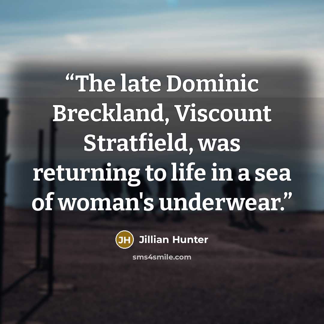 “The late Dominic Breckland, Viscount Stratfield, was returning to life in a sea of woman's underwear.” quote by Jillian Hunter