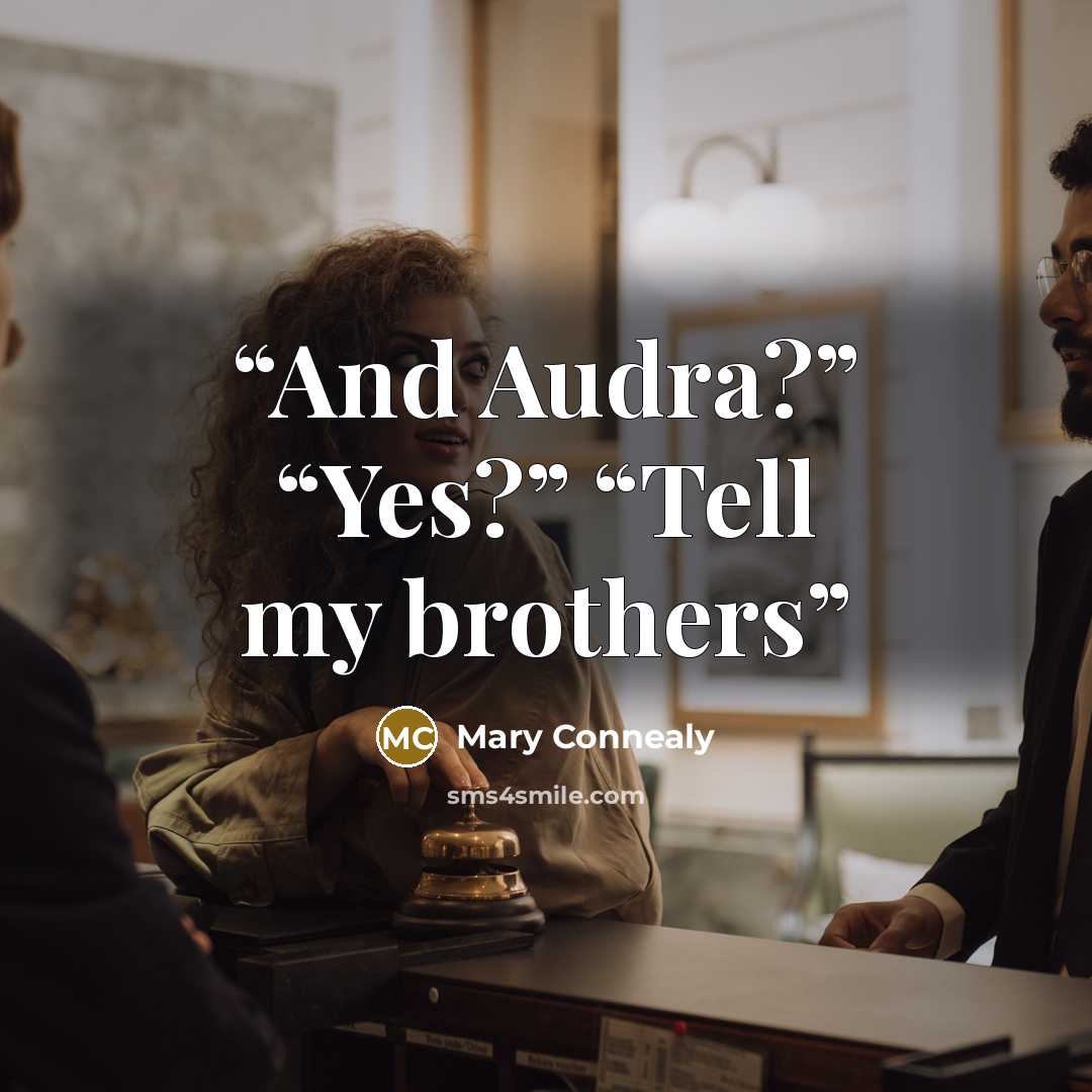 “And Audra?” “Yes?” “Tell my brothers” quote by Mary Connealy