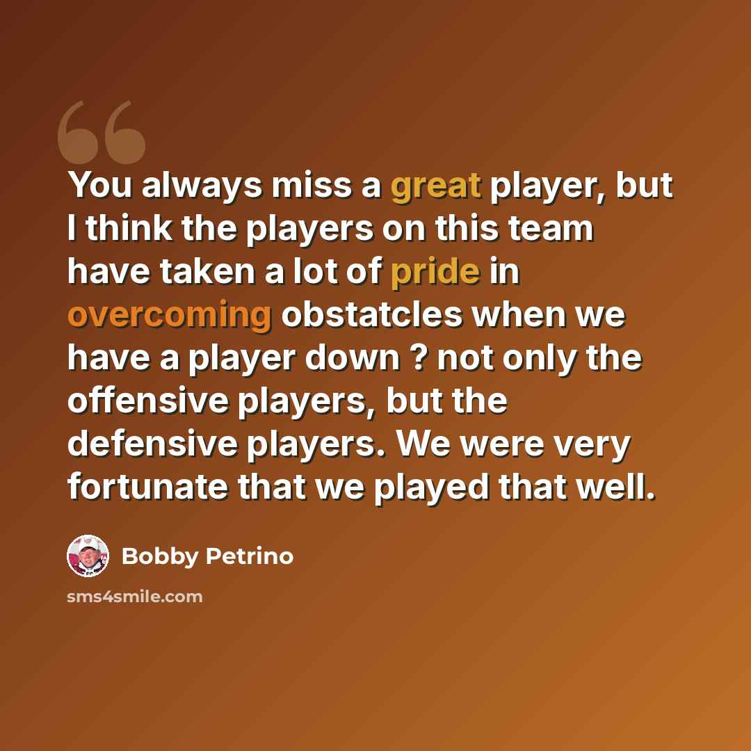 “You always miss a great player, but I think the players on this team have taken a lot of pride in overcoming obstatcles when we have a player down ? not only the offensive players, but the defensive players. We were very fortunate that we played that well.” quote by Bobby Petrino