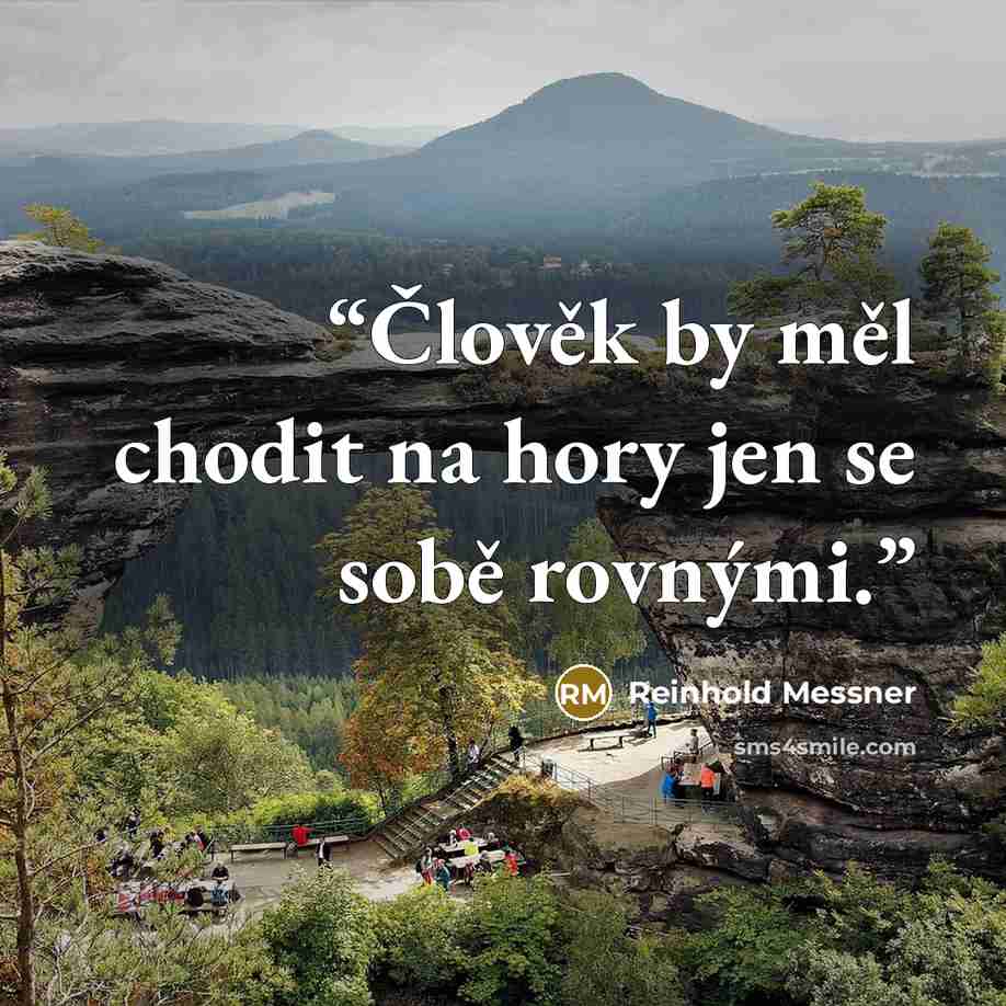 “Člověk by měl chodit na hory jen se sobě rovnými.” quote by Reinhold Messner