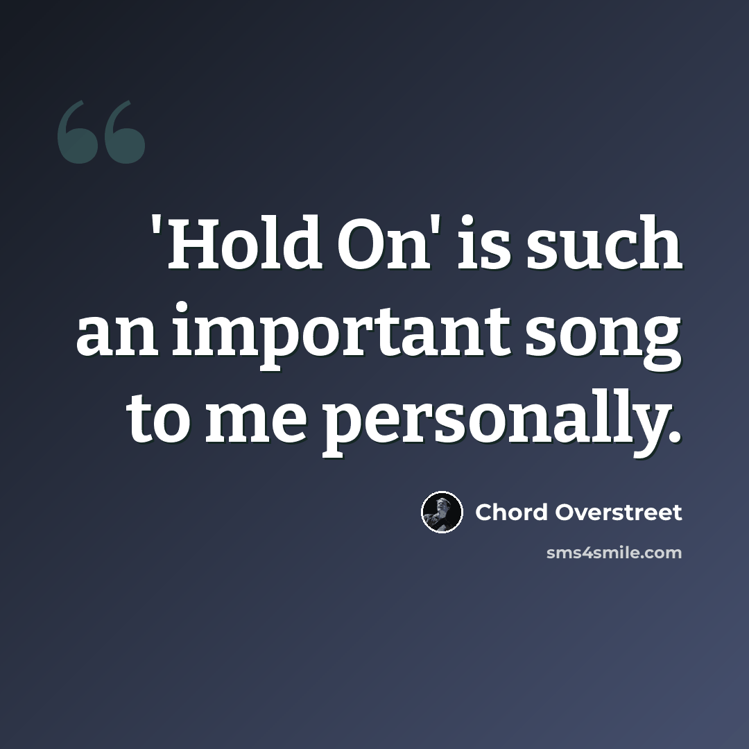 “'Hold On' is such an important song to me personally.” quote by Chord Overstreet