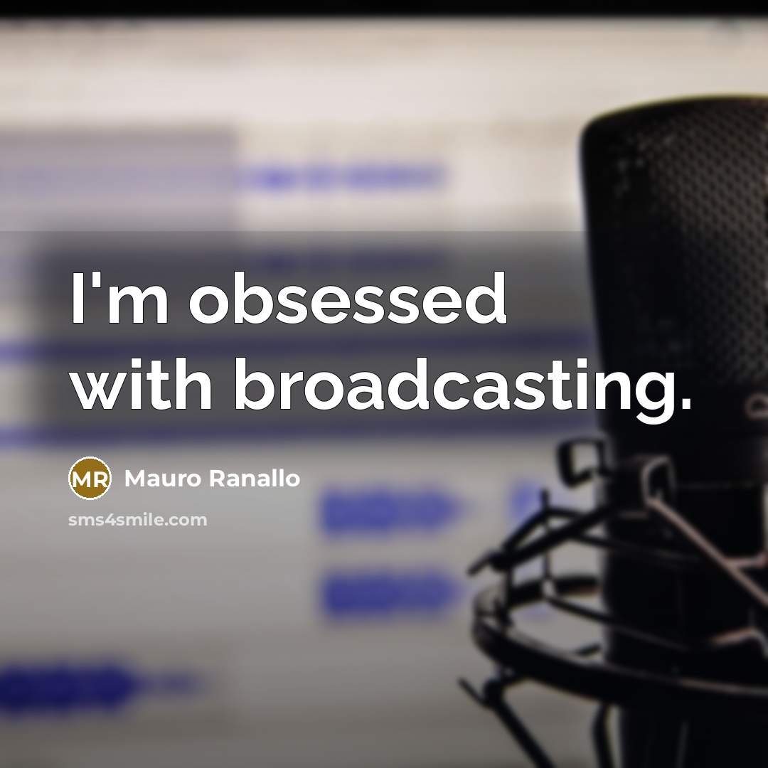 “I'm obsessed with broadcasting.” quote by Mauro Ranallo