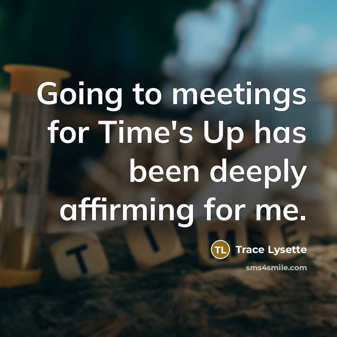 “Going to meetings for Time's Up has been deeply affirming for me.” quote by Trace Lysette