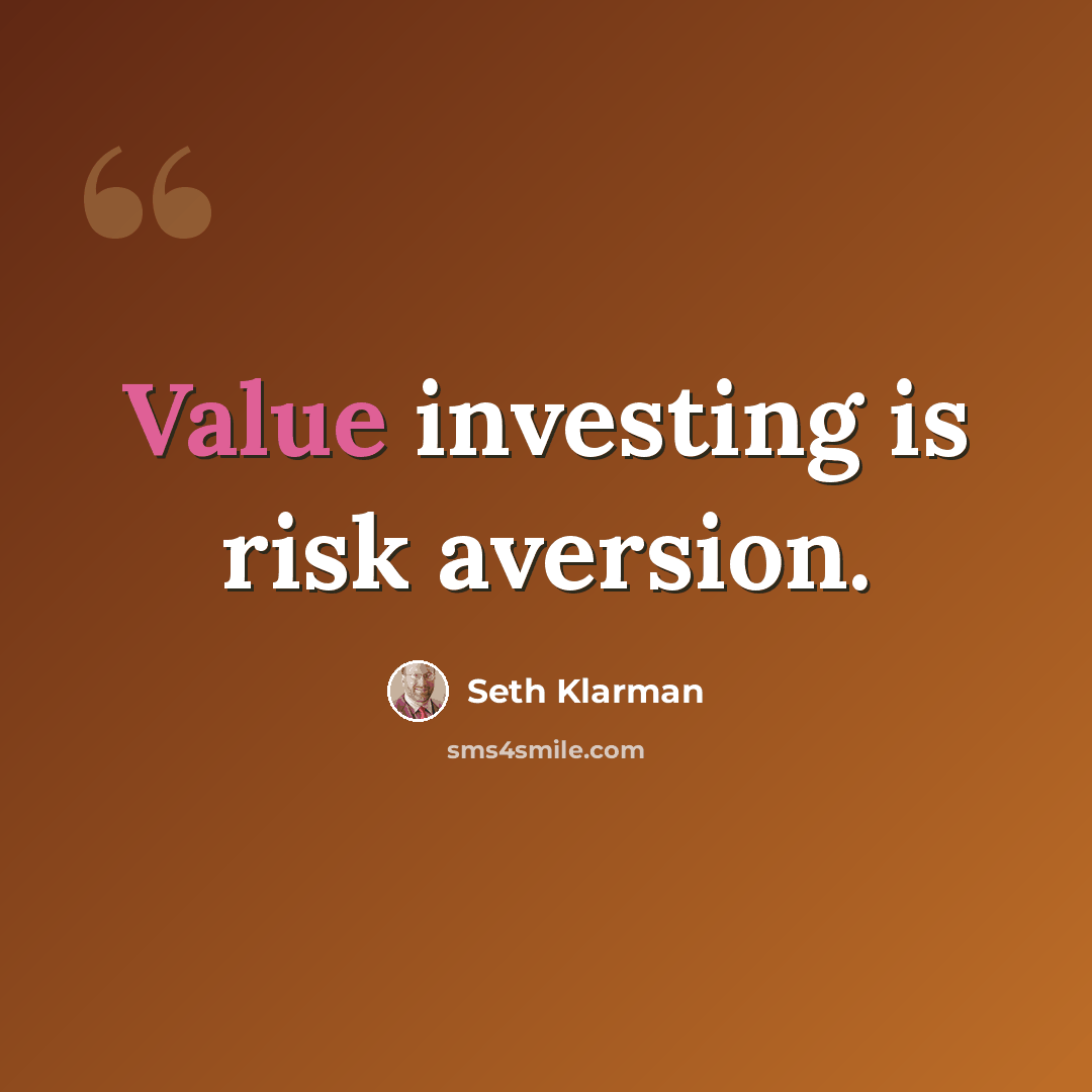 “Value investing is risk aversion.” quote by Seth Klarman