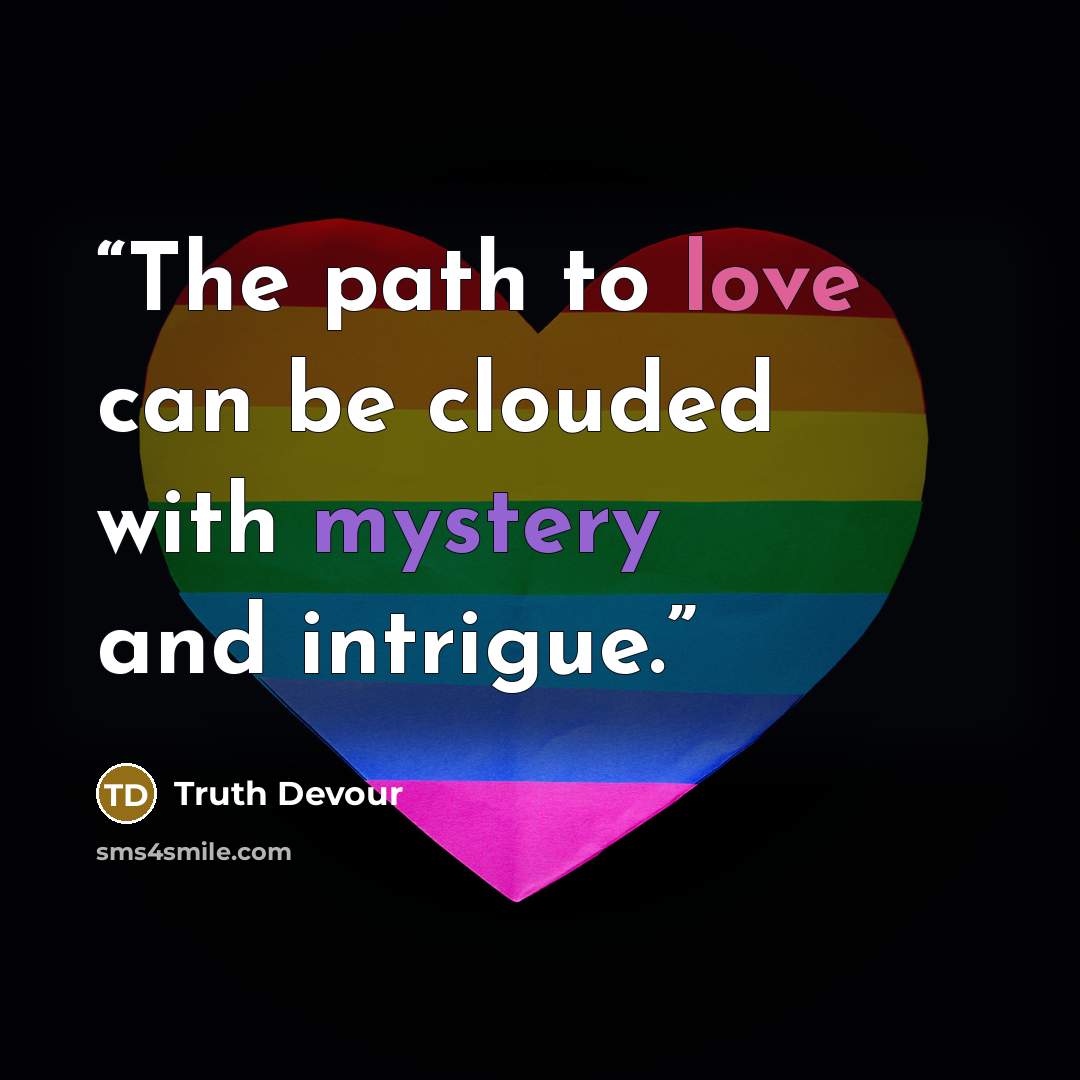“The path to love can be clouded with mystery and intrigue.” quote by Truth Devour