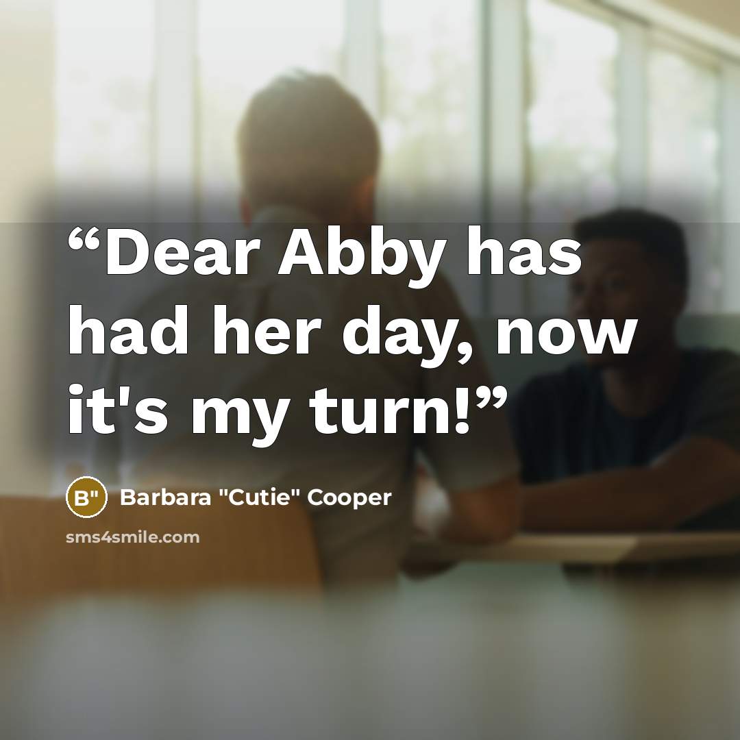 “Dear Abby has had her day, now it's my turn!” quote by Barbara "Cutie" Cooper
