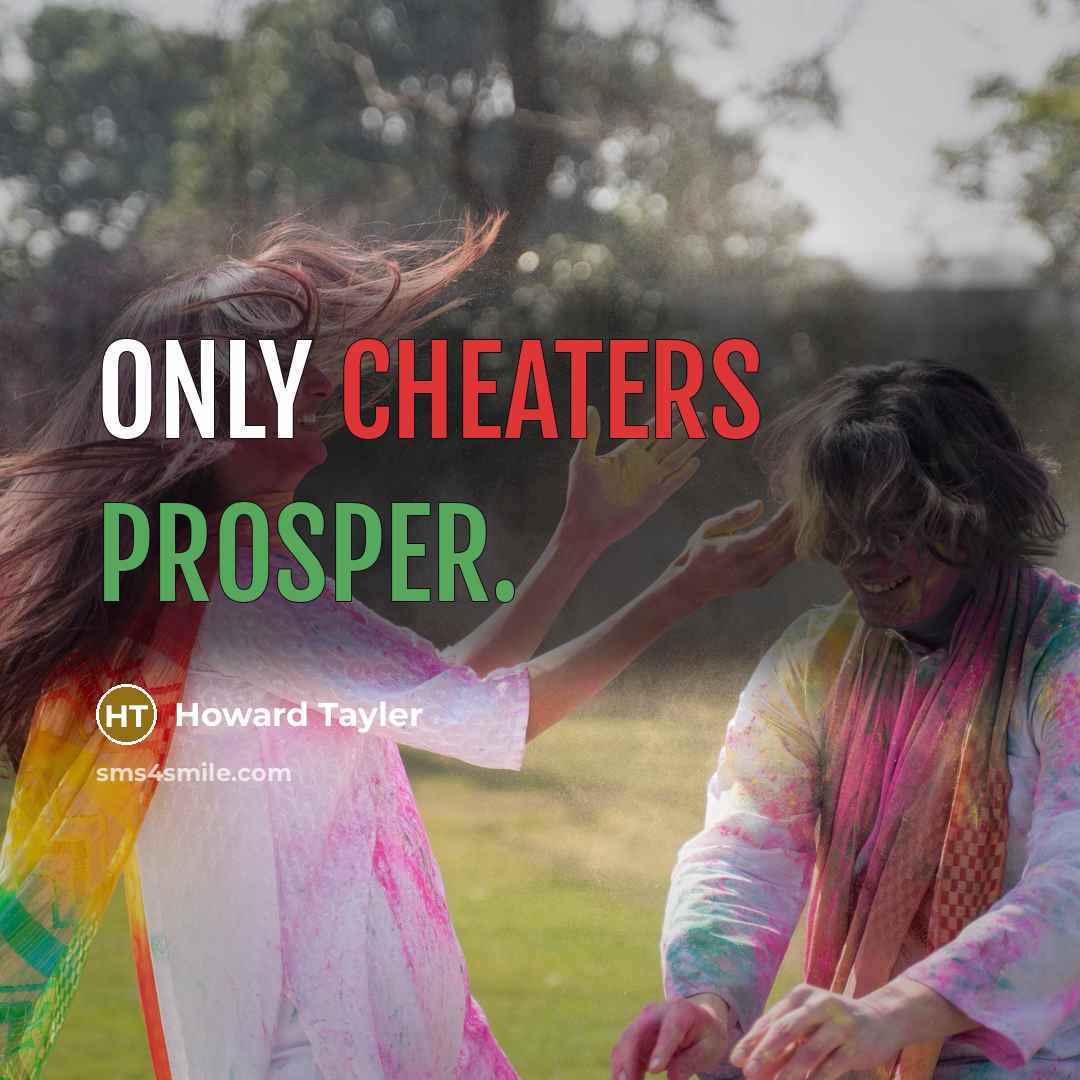 “Only cheaters prosper.” quote by Howard Tayler