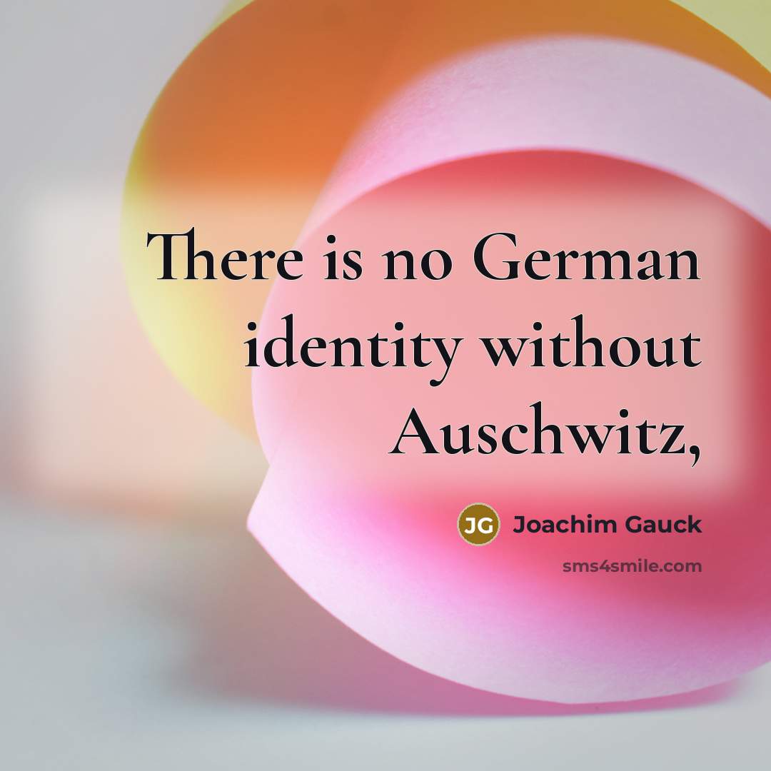 “There is no German identity without Auschwitz,” quote by Joachim Gauck