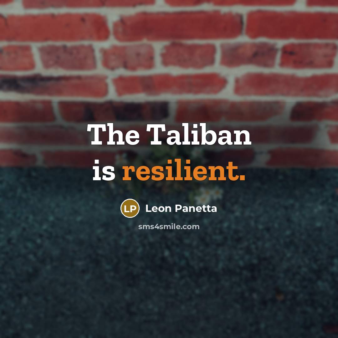“The Taliban is resilient.” quote by Leon Panetta