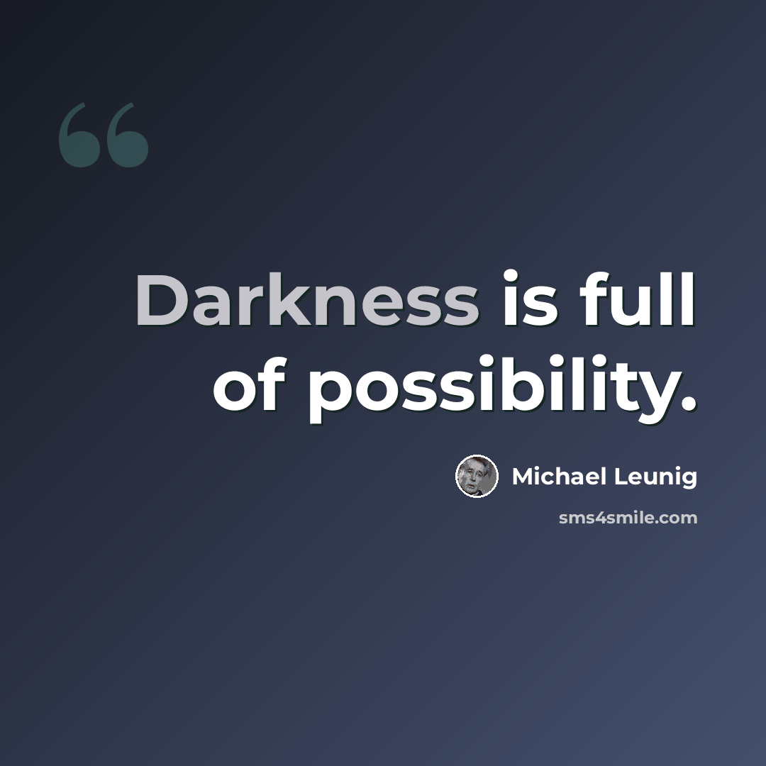 “Darkness is full of possibility.” quote by Michael Leunig