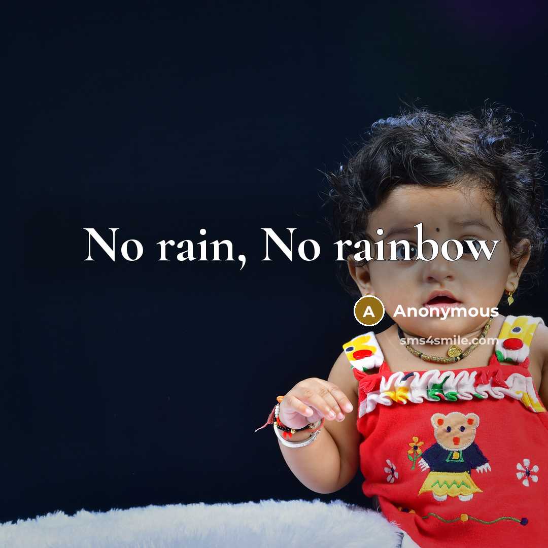 “No rain, No rainbow” quote by Anonymous
