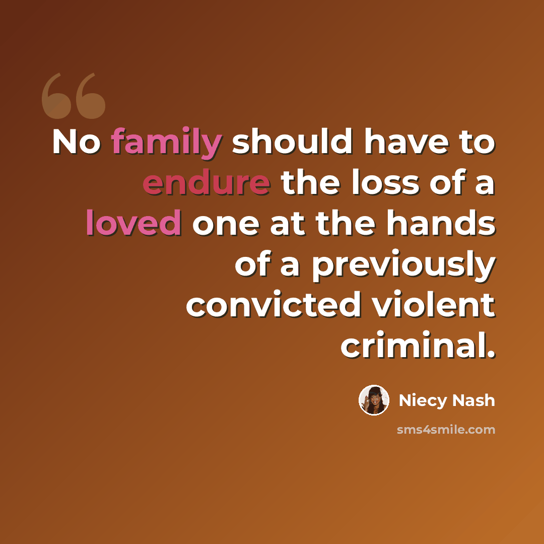 “No family should have to endure the loss of a loved one at the hands of a previously convicted violent criminal.” quote by Niecy Nash