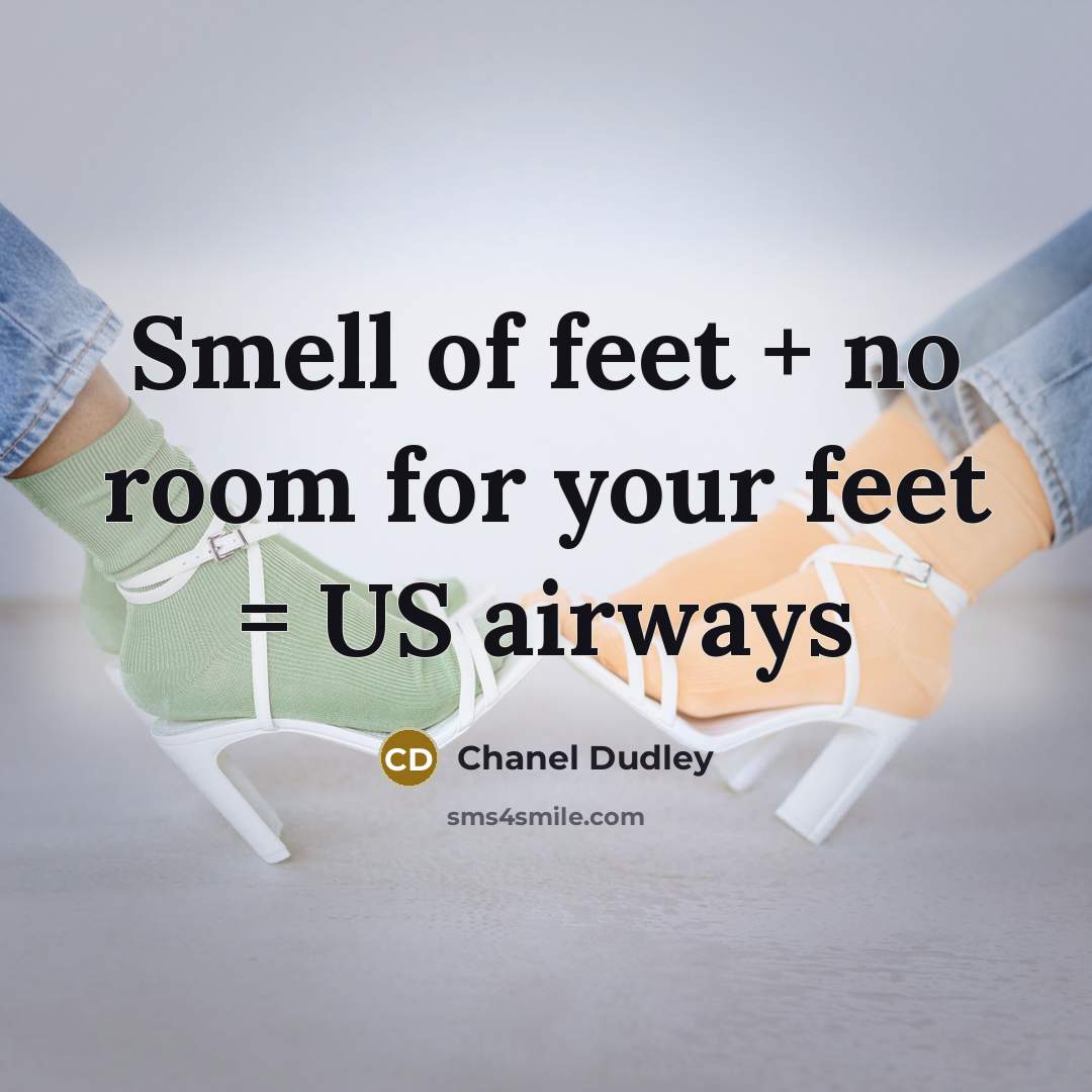 “Smell of feet + no room for your feet = US airways” quote by Chanel Dudley