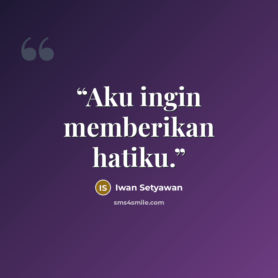 “Aku ingin memberikan hatiku.” quote by Iwan Setyawan