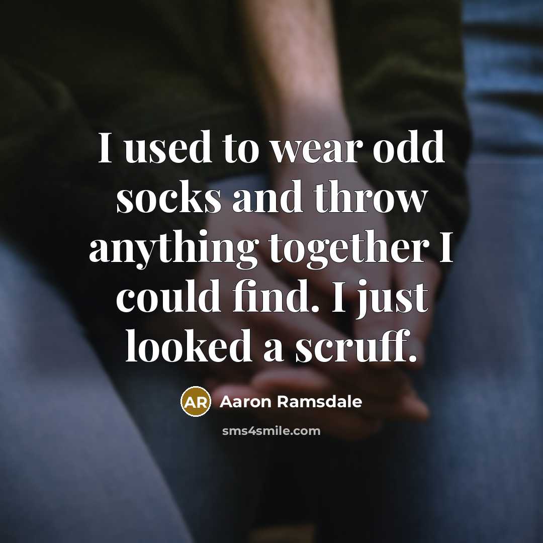 “I used to wear odd socks and throw anything together I could find. I just looked a scruff.” quote by Aaron Ramsdale
