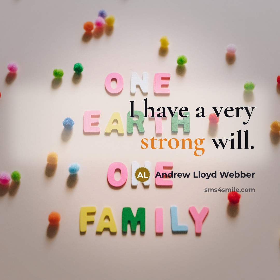 “I have a very strong will.” quote by Andrew Lloyd Webber