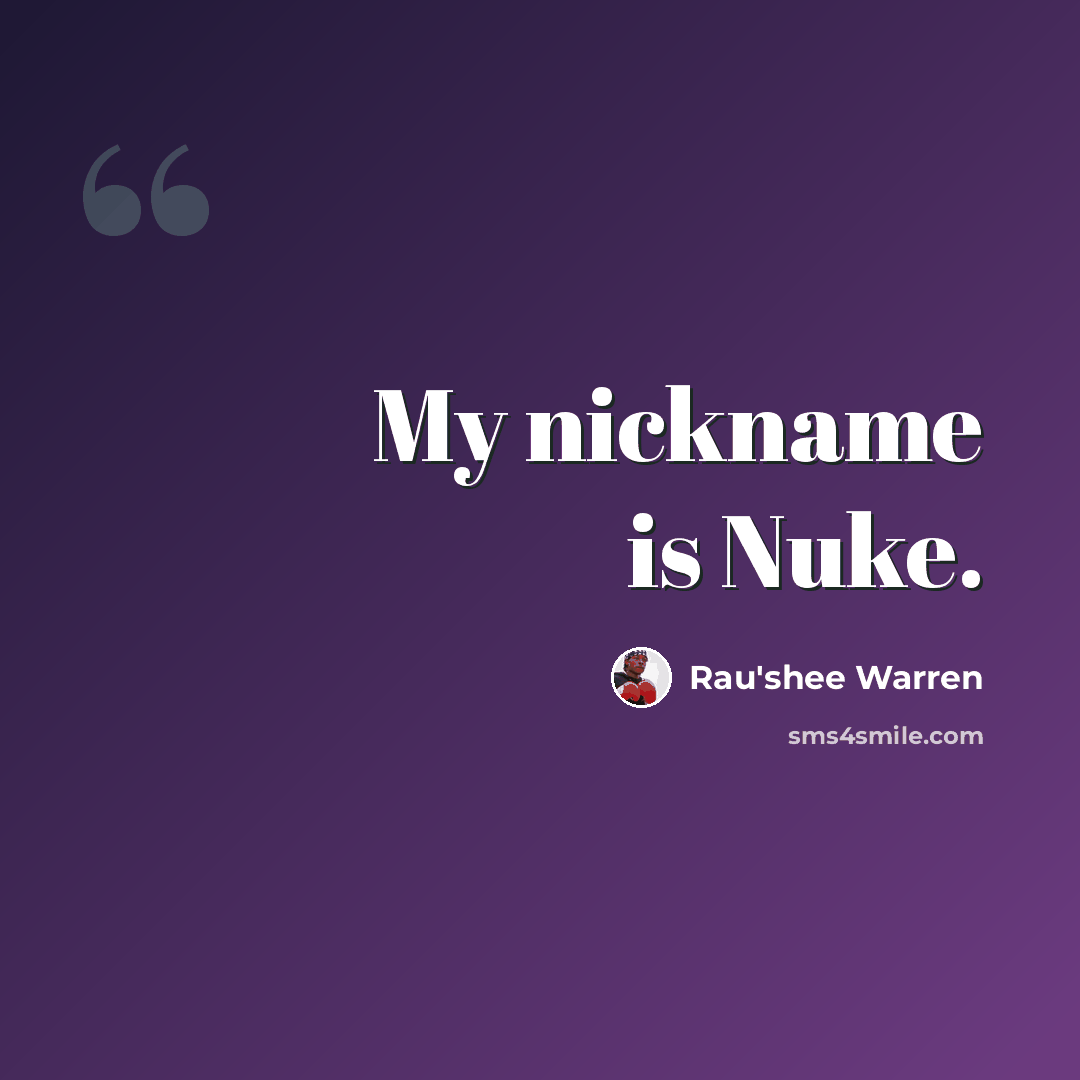 “My nickname is Nuke.” quote by Rau'Shee Warren
