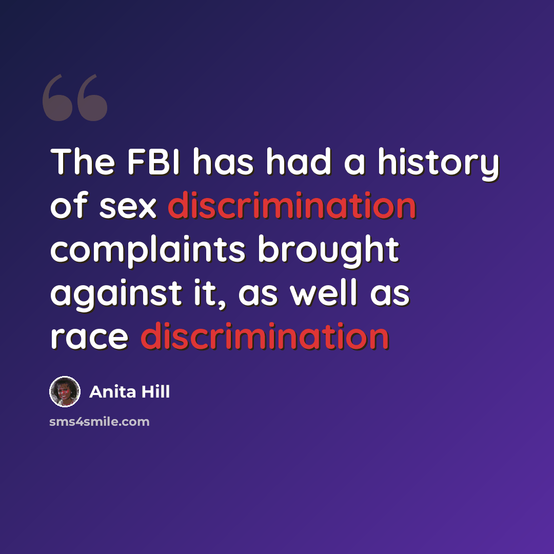“The FBI has had a history of sex discrimination complaints brought against it, as well as race discrimination” quote by Anita Hill