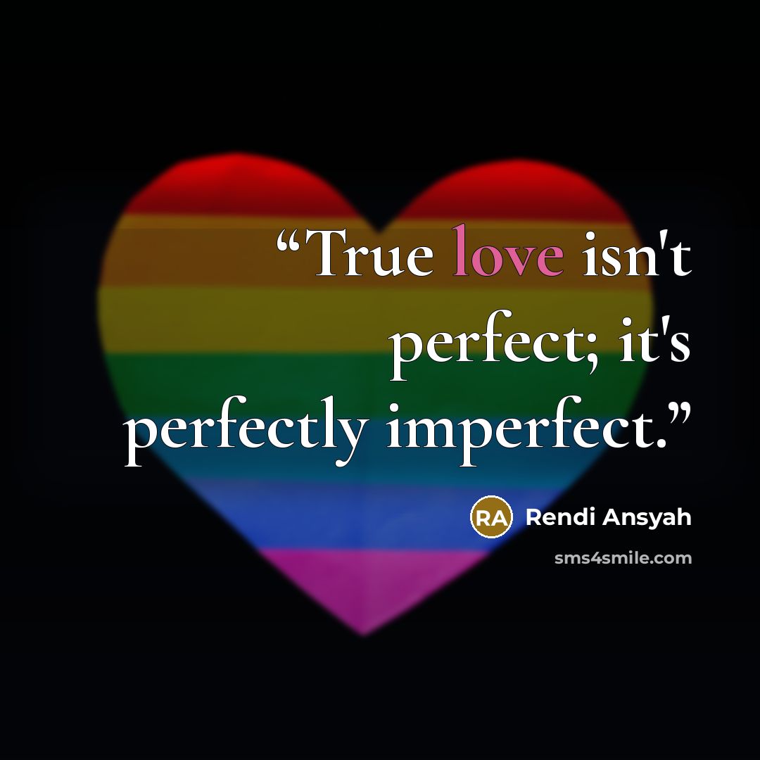 “True love isn't perfect; it's perfectly imperfect.” quote by Rendi Ansyah