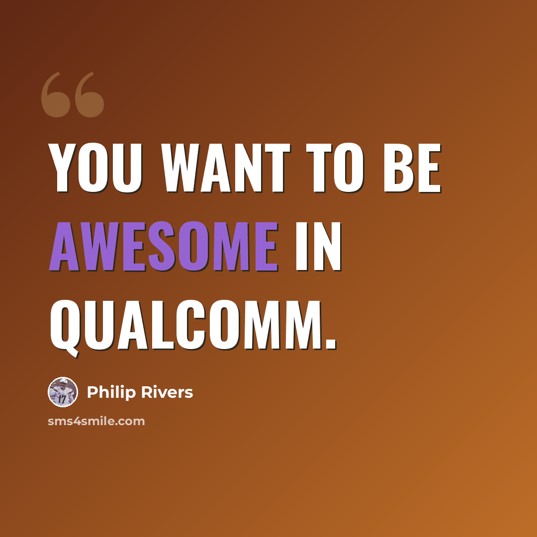 “You want to be awesome in Qualcomm.” quote by Philip Rivers