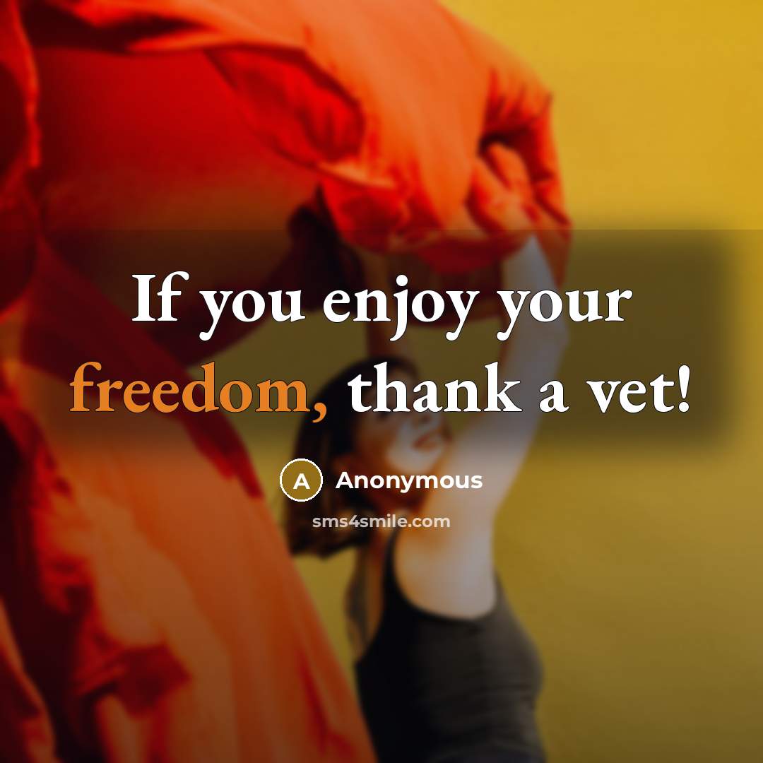 “If you enjoy your freedom, thank a vet!” quote by Anonymous