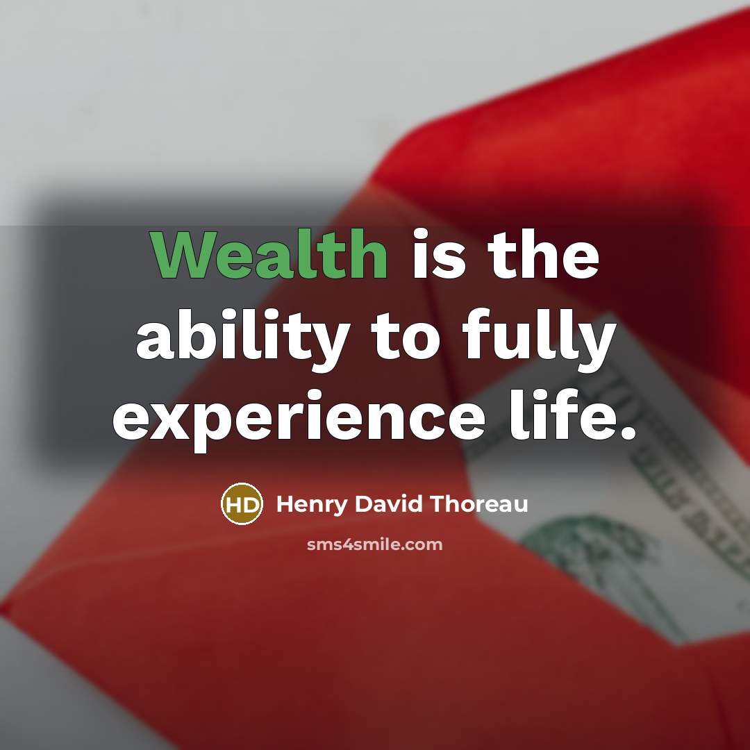 “Wealth is the ability to fully experience life.” quote by Henry David Thoreau