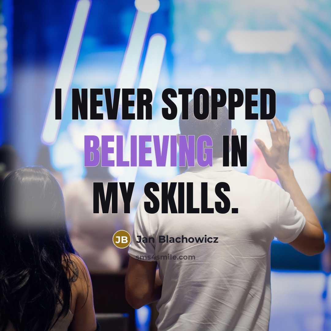 “I never stopped believing in my skills.” quote by Jan Blachowicz