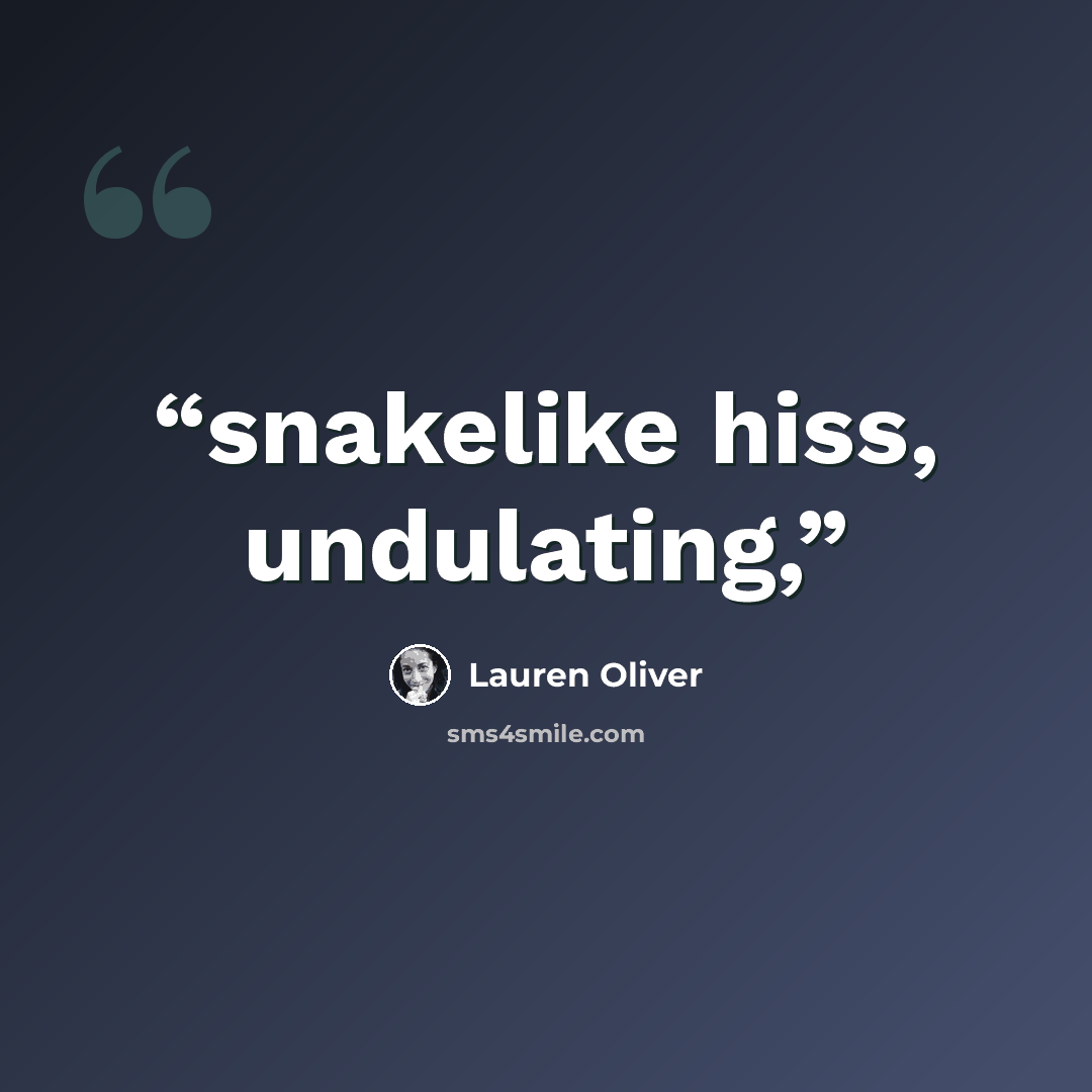 “snakelike hiss, undulating,” quote by Lauren Oliver