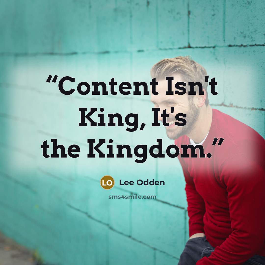 “Content Isn't King, It's the Kingdom.” quote by Lee Odden
