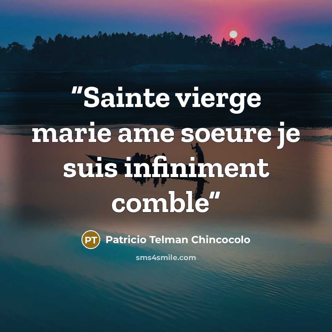 “Sainte vierge marie ame soeure je suis infiniment comble” quote by Patricio Telman Chincocolo